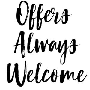 ALL OFFERS WELCOME